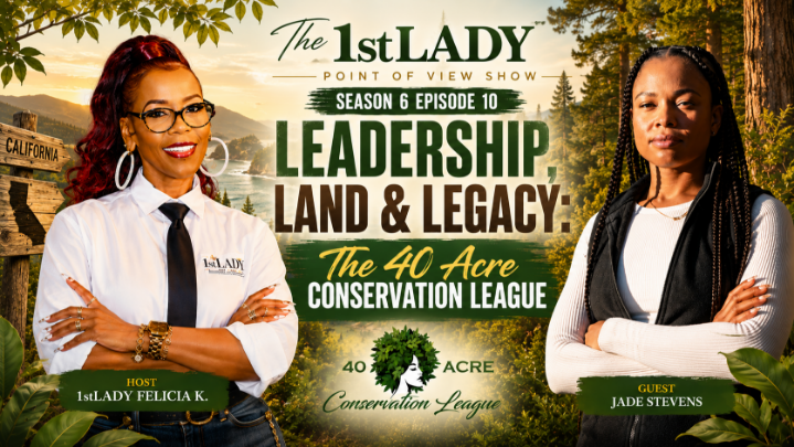 Thumbnail image for 1stLady Point Of View: "Leadership, Land, & Legacy"